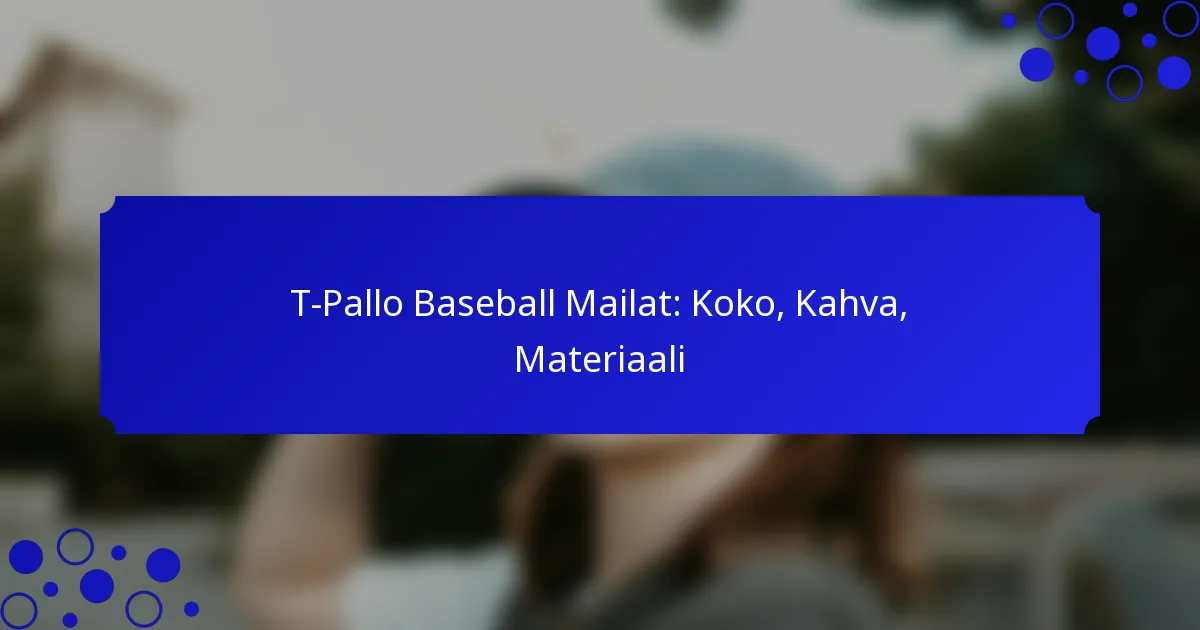 T-Pallo Baseball Mailat: Koko, Kahva, Materiaali