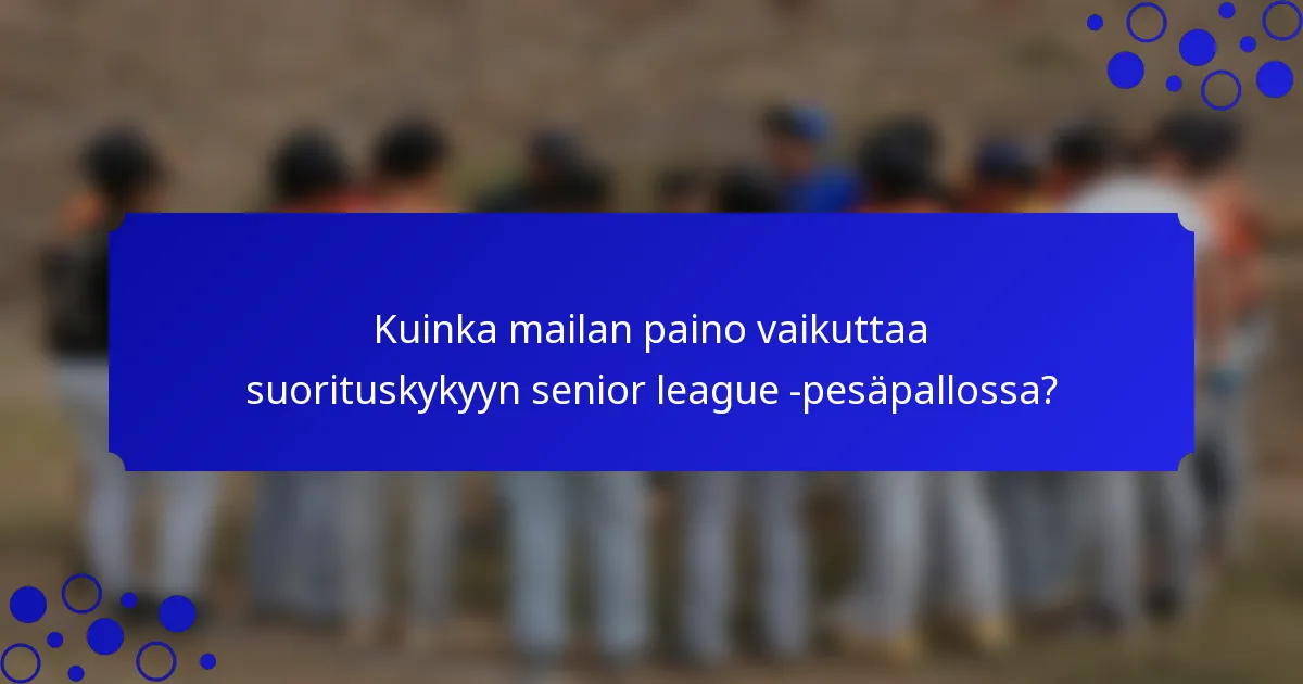 Kuinka mailan paino vaikuttaa suorituskykyyn senior league -pesäpallossa?