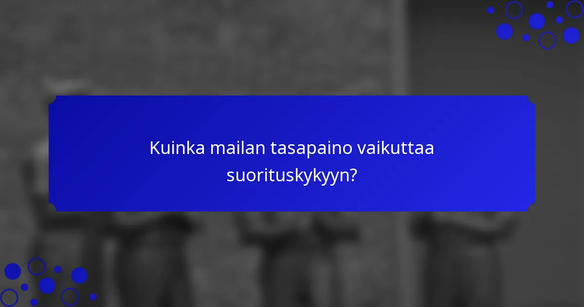 Kuinka mailan tasapaino vaikuttaa suorituskykyyn?