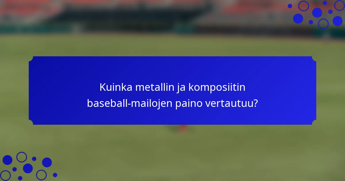 Kuinka metallin ja komposiitin baseball-mailojen paino vertautuu?