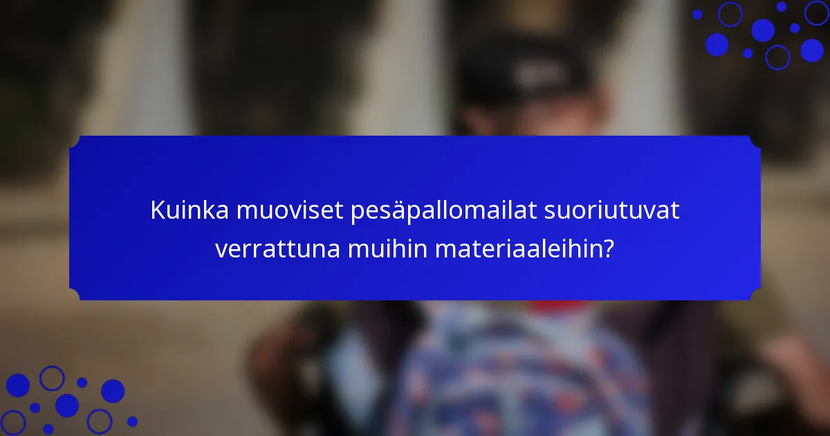 Kuinka muoviset pesäpallomailat suoriutuvat verrattuna muihin materiaaleihin?