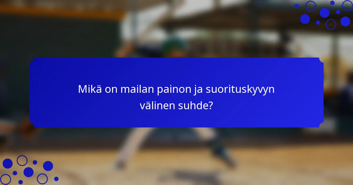 Mikä on mailan painon ja suorituskyvyn välinen suhde?