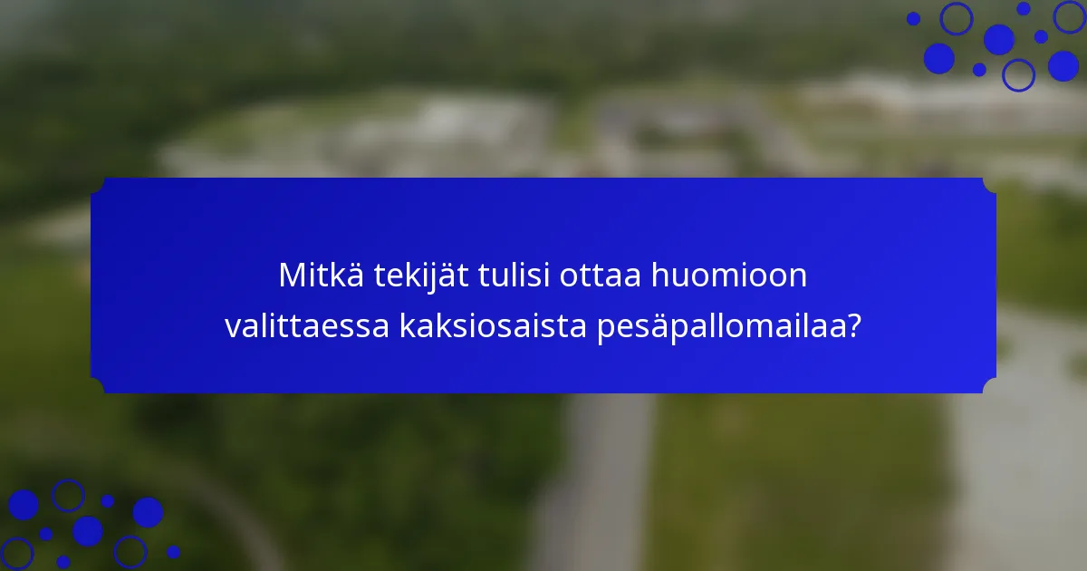 Mitkä tekijät tulisi ottaa huomioon valittaessa kaksiosaista pesäpallomailaa?